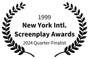 1999 - New York Intl Screenplay Awards 2024 Quarter-Finalist