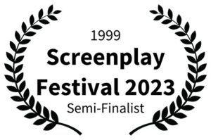 1999 - Screenplay Festival 2023 Semi-Finalist