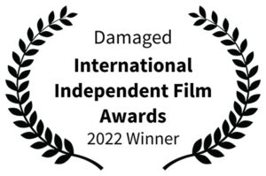 Damaged - International Independent Film Awards 2022-Winner