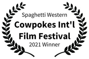 Spaghetti Western - Cowpokes Intl Film Festival 2021 Winner