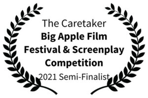The Caretaker - Big Apple Film Festival Screenplay Competition 2021 Semi-Finalist
