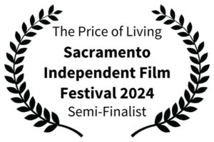 The Price of Living - Sacramento Independent Film Festival 2024 Semi-Finalist