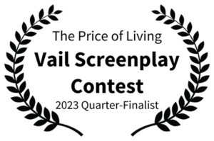 The Price of Living - Vail Screenplay Contest 2023 Quarter-Finalist